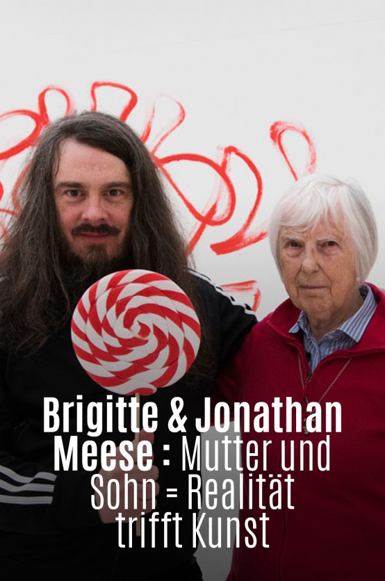 Brigitte & Jonathan Meese: Mutter und Sohn = Realität trifft Kunst Projet Brigitte Jonathan Meese Mutter und Sohn realitat trifft